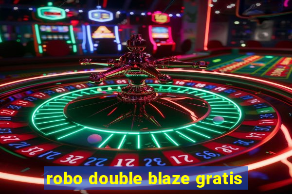 robo double blaze gratis
